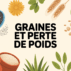 Quelle quantité de graines par jour pour maigrir efficacement Quelle quantité de graines par jour pour maigrir efficacement
