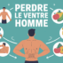 Comment perdre le ventre chez l’homme de façon durable et efficace