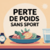 Perdre du poids sans sport : méthodes durables et conseils experts