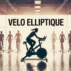 Vélo elliptique : quels muscles sont réellement sollicités durant l’exercice Vélo elliptique : quels muscles sont réellement sollicités durant l’exercice