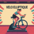 Vélo elliptique : quels muscles travaillent lors d’une séance complète