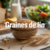 Vertus des graines de lin : alliées naturelles pour votre bien-être Vertus des graines de lin : alliées naturelles pour votre bien-être