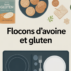 Y a-t-il du gluten dans les flocons d’avoine