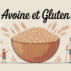 Ya-t-il du gluten dans l’avoine ? La vérité sur sa composition et ses risques